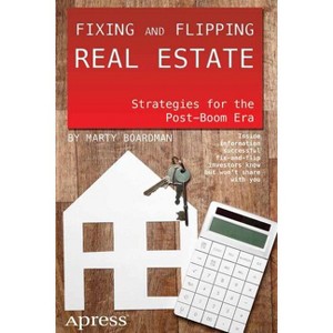 Fixing and Flipping Real Estate - by  Marty Boardman (Paperback) - 1 of 1