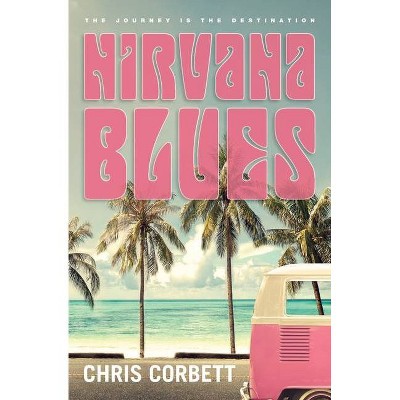 Nirvana Blues - by  Chris Corbett (Paperback)