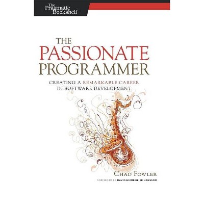 The Passionate Programmer - (Pragmatic Life) by  Chad Fowler (Paperback)