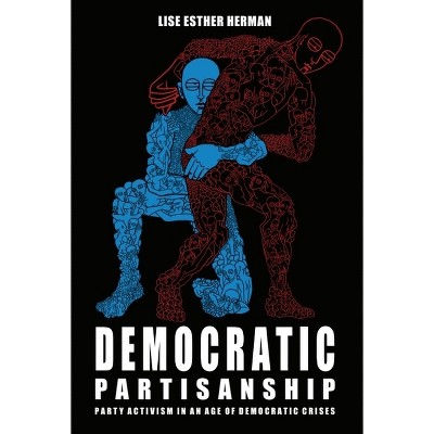 Democratic Partisanship - by  Lise Esther Herman (Paperback)