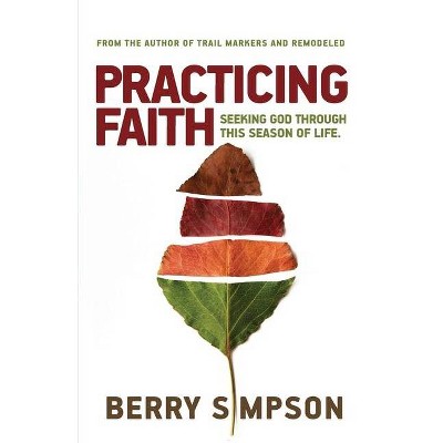 Practicing Faith - by  Berry D Simpson (Paperback)