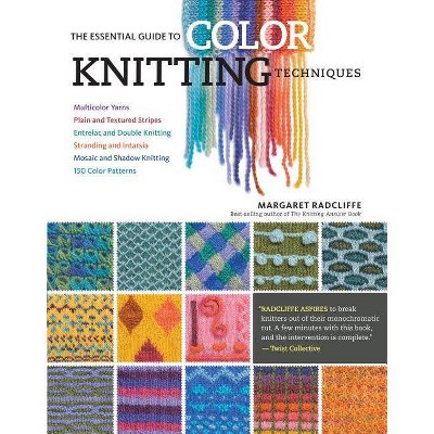 The Essential Guide to Color Knitting Techniques - 2nd Edition by  Margaret Radcliffe (Paperback)