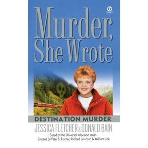 Murder, She Wrote: Destination Murder - by  Jessica Fletcher & Donald Bain (Paperback) - 1 of 1