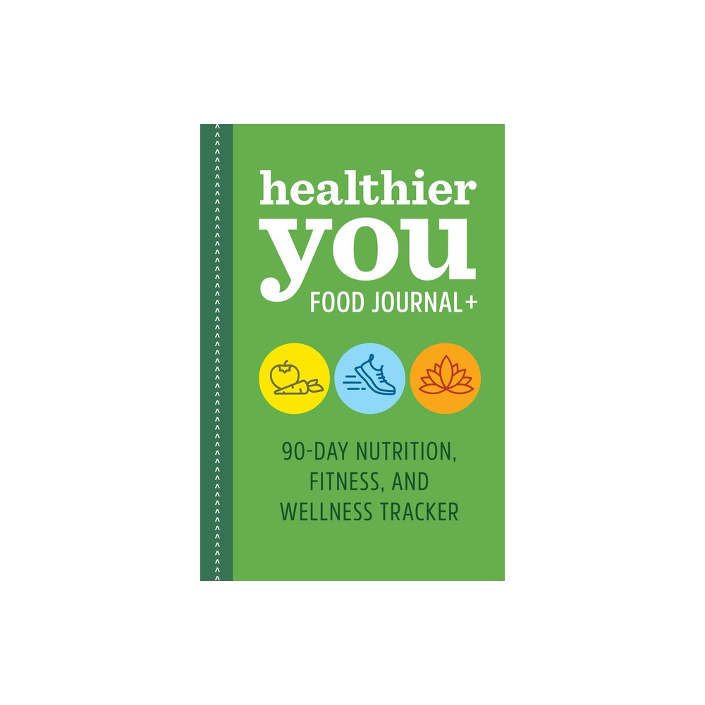 Healthier You Food Journal + - by Rockridge Press (Paperback)