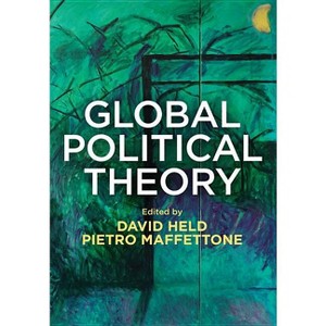 Global Political Theory - by  David Held & Pietro Maffettone (Paperback) - 1 of 1