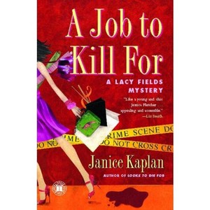 A Job to Kill for - (Lacy Fields Mysteries) by  Janice Kaplan (Paperback) - 1 of 1