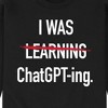 Men's - Instant Message - I Was Learning Chatgpting Graphic Fleece Sweatshirt - 2 of 4