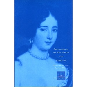 Memoirs - (Other Voice in Early Modern Europe) by  Marie Mancini & Hortense Mancini (Paperback) - 1 of 1