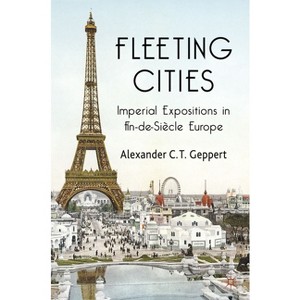 Fleeting Cities - 2nd Edition by  Alexander C T Geppert (Hardcover) - 1 of 1