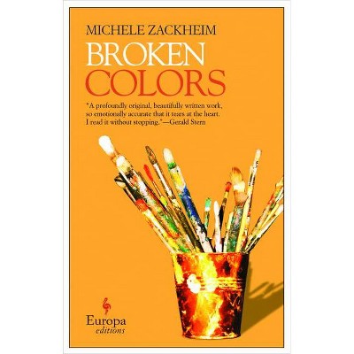 Broken Colors - by  Michele Zackheim (Paperback)