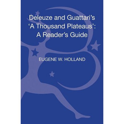 Deleuze and Guattari's 'a Thousand Plateaus' - (Reader's Guides) by  Eugene W Holland (Hardcover)