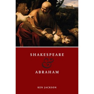 Shakespeare and Abraham - by  Ken Jackson (Paperback) - 1 of 1