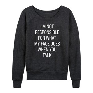 Women's - Instant Message - Not Responsible For Face Lightweight French Terry Wide Neck Long Sleeve Graphic Shirt - 1 of 4
