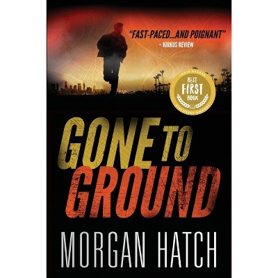 Gone To Ground - by  Morgan Hatch (Paperback)