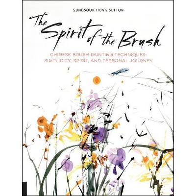  The Spirit of the Brush - by  Sungsook Hong Setton (Paperback) 