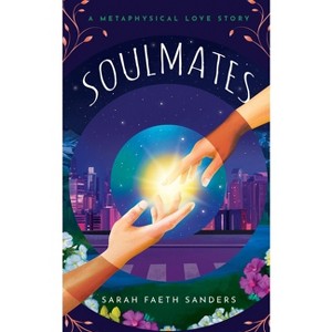 Soulmates - (Metaphysical Love Stories) by  Sarah Faeth Sanders (Paperback) - 1 of 1
