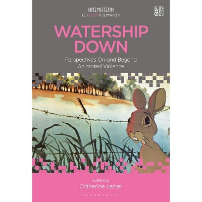 Watership Down - (Animation: Key Films/Filmmakers) by  Catherine Lester (Paperback)