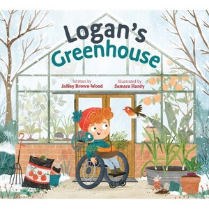 Logan's Greenhouse - (Where in the Garden?) by  Janay Brown-Wood (Paperback) - 1 of 1