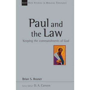 Paul and the Law - (New Studies in Biblical Theology) by  Brian S Rosner (Paperback) - 1 of 1