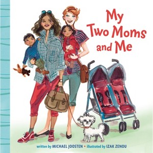 My Two Moms and Me - by  Michael Joosten (Board Book) - 1 of 1