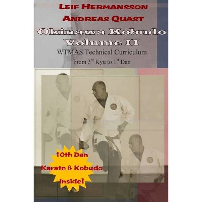 Okinawa Kobudo - Volume II - by  Andreas Quast & Leif Hermansson (Paperback)