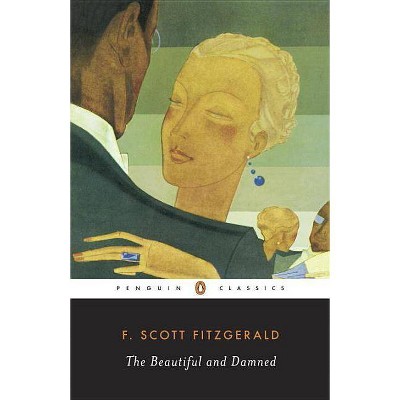 The Beautiful and Damned - (Penguin Twentieth-Century Classics) by  F Scott Fitzgerald (Paperback)