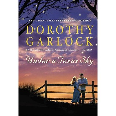 Under a Texas Sky - by  Dorothy Garlock (Paperback)