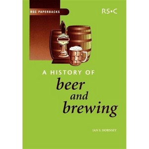 History of Beer and Brewing - (Rsc Paperbacks) by  Ian S Hornsey (Paperback) - 1 of 1