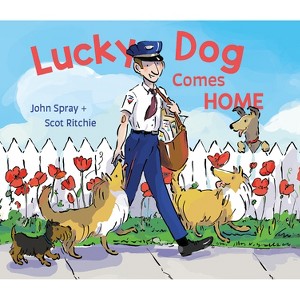 Lucky Dog Comes Home - by  John Spray (Hardcover) - 1 of 1