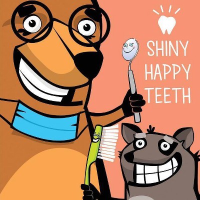 Shiny Happy Teeth - by  Mona Dousti & Armin Afshar (Paperback)