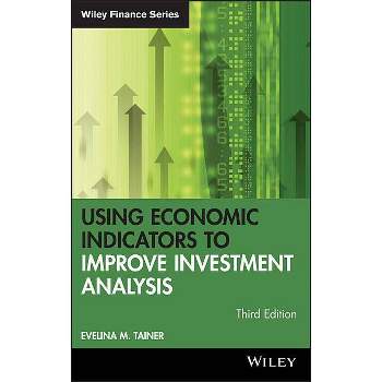 Using Economic Indicators to Improve Investment Analysis - (Wiley Finance) 3rd Edition by  Evelina M Tainer (Hardcover)