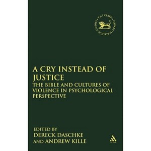 A Cry Instead of Justice - (Library of Hebrew Bible/Old Testament Studies) by  Dereck Daschke & Andrew Kille (Hardcover) - 1 of 1