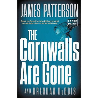 The Cornwalls Are Gone - (Amy Cornwall) Large Print by  James Patterson (Paperback)