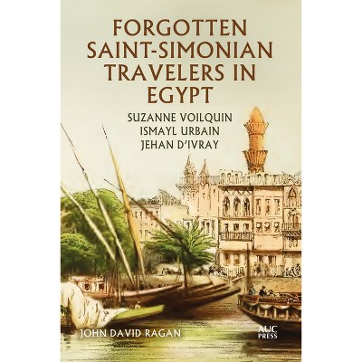 Forgotten Saint-simonian Travelers In Egypt - By John David Ragan ...