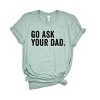 Simply Sage Market Go Ask Your Dad Short Sleeve Tee - 2 of 4