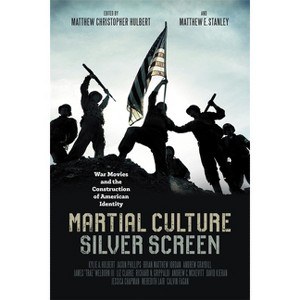 Martial Culture, Silver Screen - by  Matthew Christopher Hulbert & Matthew E Stanley (Paperback) - 1 of 1