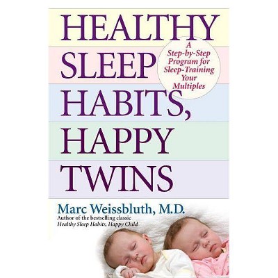 Healthy Sleep Habits, Happy Twins - by  Marc Weissbluth (Paperback)