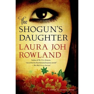 Shogun's Daughter - (Sano Ichiro Novels) by  Laura Joh Rowland (Paperback) - 1 of 1