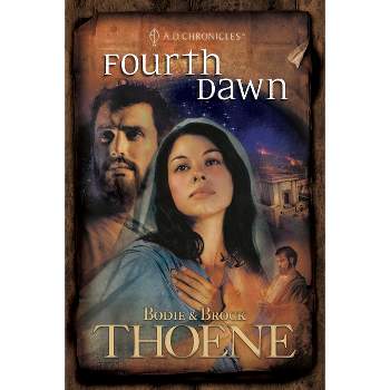Fourth Dawn - (A. D. Chronicles) by  Bodie Thoene & Brock Thoene (Paperback)