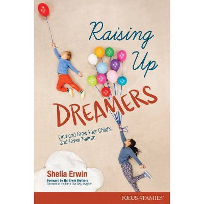 Raising Up Dreamers - by  Shelia Erwin (Paperback)