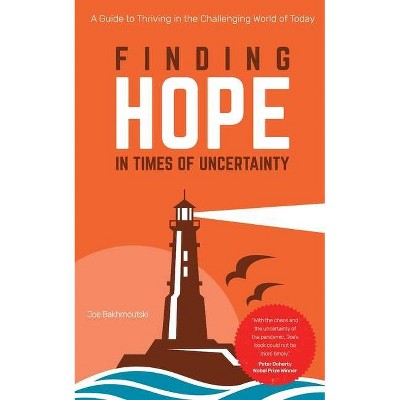 Finding Hope in Times of Uncertainty - by  Joe Bakhmoutski (Paperback)