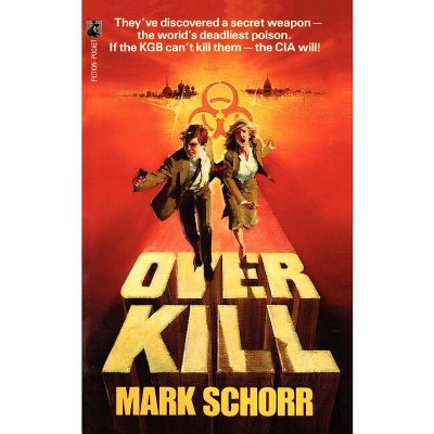 Overkill - by  Mark Schorr (Paperback)