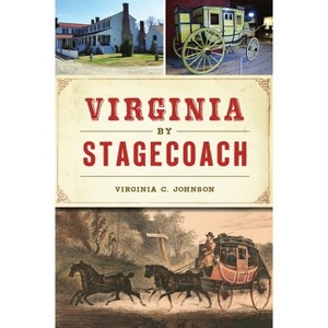 Virginia by Stagecoach - (Transportation) by  Virginia C C Johnson (Paperback) - 1 of 1
