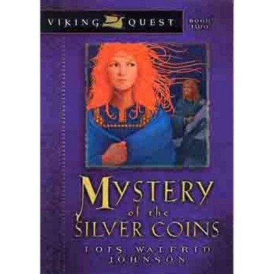 Mystery of the Silver Coins - (Viking Quest (Paperback)) by  Lois Walfrid Johnson (Paperback)