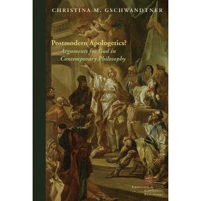 Postmodern Apologetics? - (Perspectives in Continental Philosophy) by  Christina M Gschwandtner (Hardcover)