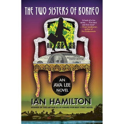 The Two Sisters of Borneo - (Ava Lee Novels) by  Ian Hamilton (Paperback)