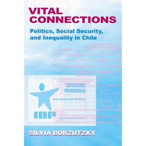 Vital Connections - (Kellogg Institute Democracy and Development) by  Silvia Borzutzky (Paperback) - 1 of 1