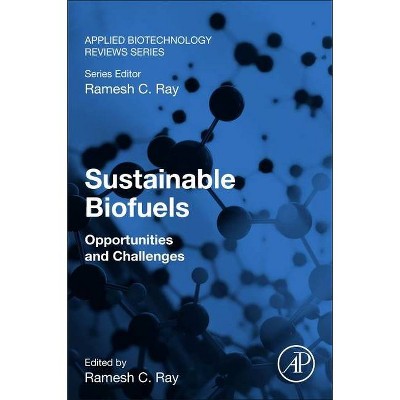 Sustainable Biofuels - (Applied Biotechnology Reviews) by  Ramesh C Ray (Paperback)