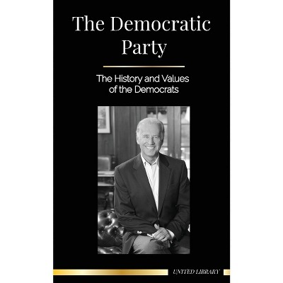 The Democratic Party - (Politics) by  United Library (Paperback)