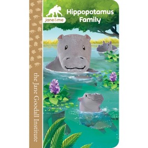 Jane & Me Hippopotamus Family (the Jane Goodall Institute) - by  Jaye Garnett (Board Book) - 1 of 1